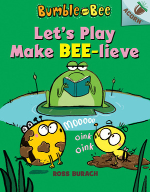 Let's Play Make Bee-lieve by Ross Burach