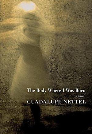 By Guadalupe Nettel - The Body Where I was Born (2015-07-01) Hardcover by Guadalupe Nettel, Guadalupe Nettel