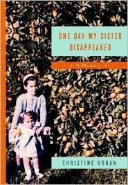 One Day My Sister Disappeared: A Memoir by Christine Orban, Gwen Bolkonsky