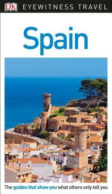 DK Eyewitness Travel Guide Spain by John Ardagh, DK Eyewitness