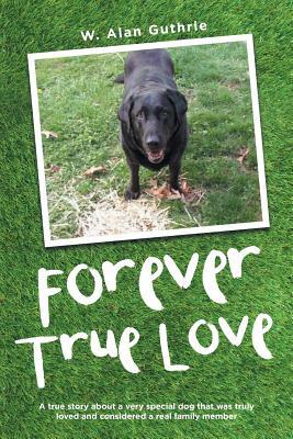 Forever True Love by W. Guthrie