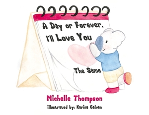 A Day or Forever, I'll Love You the Same by Michelle Thompson