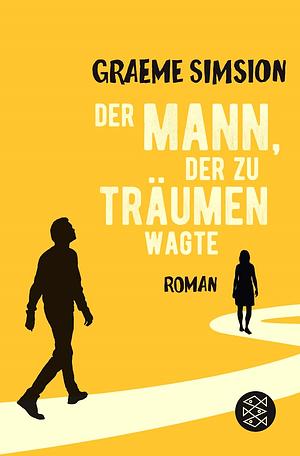 Der Mann, der zu träumen wagte: Roman by Graeme Simsion