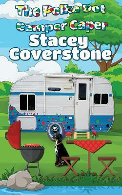 The Polka Dot Camper Caper by Stacey Coverstone