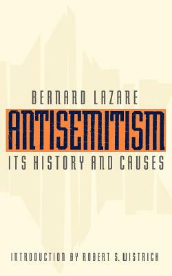 Antisemitism: Its History and Causes by Bernard Lazare