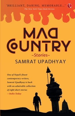 Mad Country by Samrat Upadhyay