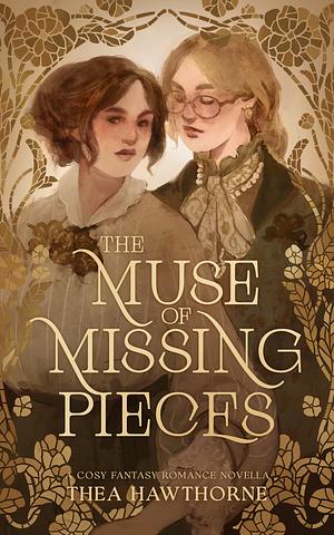 The Muse of Missing Pieces: A Cosy Fantasy Romance Novella by Thea Hawthorne