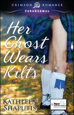 Her Ghost Wears Kilts, Volume 1 by Kathleen Shaputis