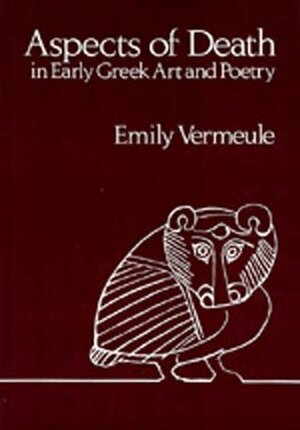 Aspects of Death in Early Greek Art and Poetry by Emily Vermeule