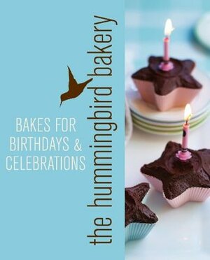 Hummingbird Bakery Bakes for Birthdays and Celebrations: An Extract from Cake Days by Tarek Malouf