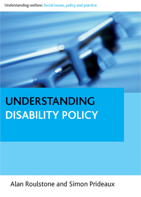 Understanding Disability Policy by Simon Prideaux, Alan Roulstone