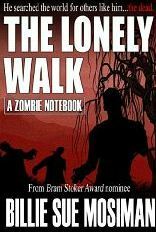 The Lonely Walk: A Zombie Notebook by Billie Sue Mosiman