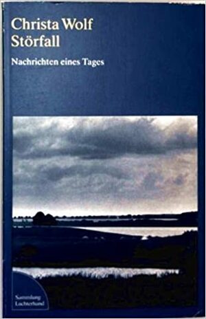 Störfall: Nachrichten eines Tages by Christa Wolf