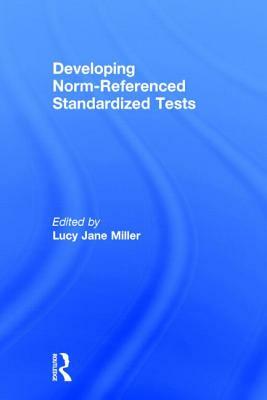 Developing Norm-Referenced Standardized Tests by Lucy Jane Miller