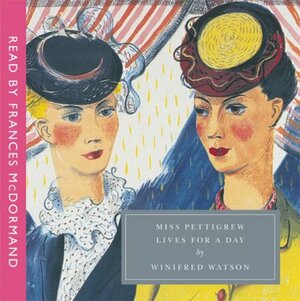 Miss Pettigrew Lives for a Day by Winifred Watson