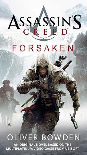 Assassin's Creed: Forsaken by Oliver Bowden, Andrew Holmes