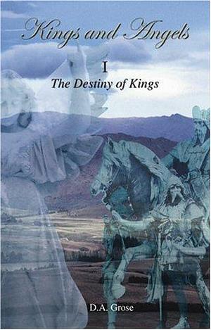 The Destiny of Kings by David Grose