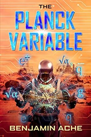 THE PLANCK VARIABLE by Benjamin Ache