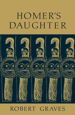 Homer's Daughter by Robert Graves