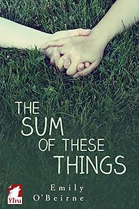 The Sum of These Things by Emily O'Beirne
