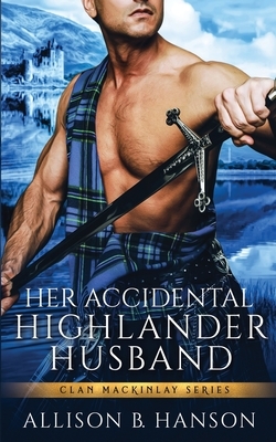 Her Accidental Highlander Husband by Allison B. Hanson