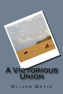 A Victorious Union by Oliver Optic