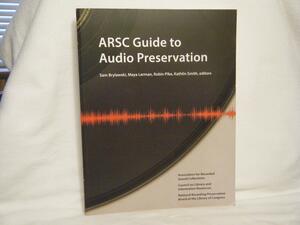 ARSC Guide to Audio Preservation by Samuel Brylawski, Robin Pike, Kathlin Smith, Maya Lerman