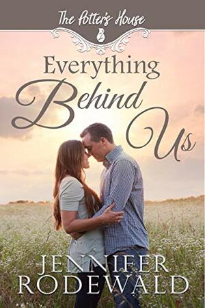 Everything Behind Us by Jennifer Rodewald