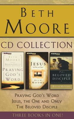 Beth Moore - Collection: Praying God's Word, Jesus, the One and Only, the Beloved Disciple: Praying God's Word, Jesus, the One and Only, the Beloved D by Beth Moore