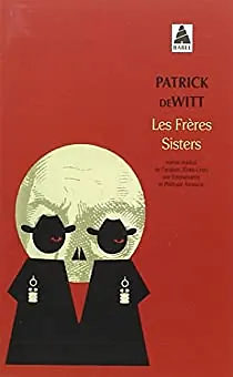 LES FRERES SISTERS by Patrick De Witt