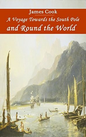 A Voyage Towards the South Pole and Round the World - First Edition - Modern Library - (ANNOTATED) by James Cook