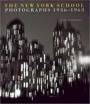 The New York School: Photographs, 1936-1963 by Ted Croner, Jane Livingston, Diane Arbus