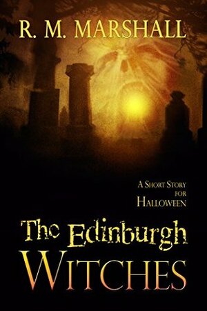 The Edinburgh Witches: A short story for Halloween by Roz Marshall