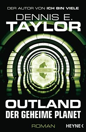 Outland - Der geheime Planet: Roman by Dennis E. Taylor