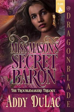 Miss Mason's Secret Baron by Addy Du Lac