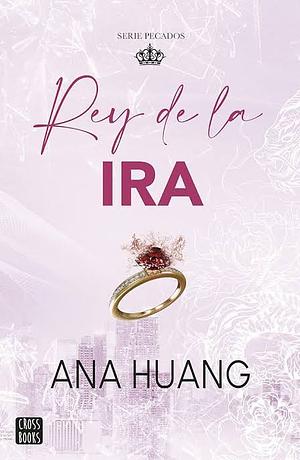 Rey de la Ira / King of Wrath by Ana Huang