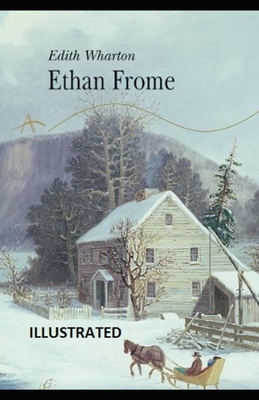 Ethan Frome Illustrated by Edith Wharton