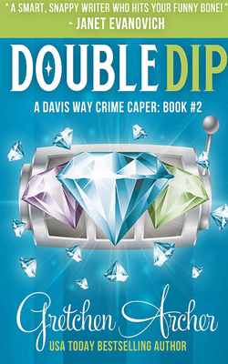 Double Dip: A Davis Way Crime Caper by Gretchen Archer