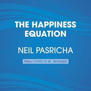 Truly Rich: 9 secrets to real contentment, freedom, and happiness by Neil Pasricha, Neil Pasricha