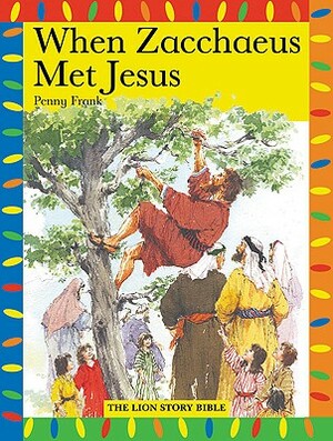 When Zaccheus Met Jesus by Penny Frank
