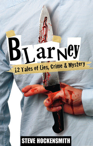 Blarney: 12 Tales of Lies, Crime & Mystery by Steve Hockensmith