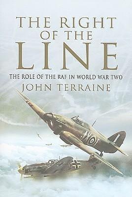 Right of the Line: The Role of the RAF in World War Two by John Terraine, John Terraine