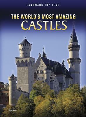 The World's Most Amazing Castles by Ann Weil