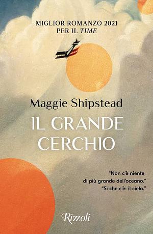Il grande cerchio by Maggie Shipstead