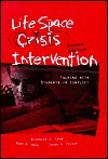 Life Space Crisis Intervention: Talking with Students in Conflict by Nicholas James Long