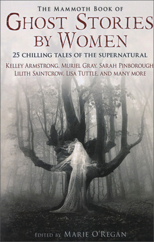 The Mammoth Book of Ghost Stories by Women by Kim Lakin-Smith, Sarah Pinborough, Sarah Langan, Elizabeth Gaskell, Alison Littlewood, Mary Elizabeth Braddon, Marion Arnott, Marie O'Regan, Muriel Gray, Nancy Kilpatrick, Lise Tuttle, Kelley Armstrong, Amelia B. Edwards, Nancy Holder, Caitlín R. Kiernan, Alex Bell, Gail Z. Martin, Elizabeth Massie, Lilith Saintcrow, Yvonne Navarro, Nina Allan, Mary Cholmondeley, Lady Cynthia Asquith, Edith Wharton, Mary E. Wilkins Freeman, Gaie Sebold