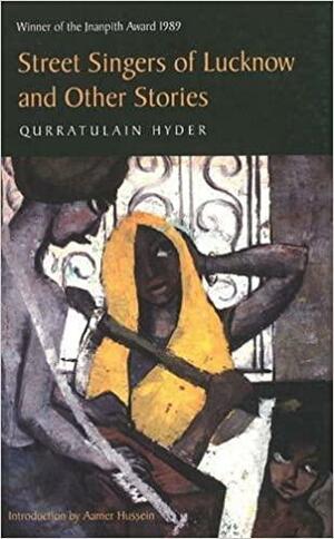 Street Singers of Lucknow and Other stories by Qurratulain Hyder