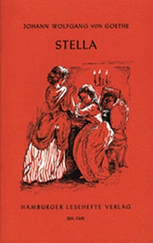 Stella: Ein Schauspiel Für Liebende by Johann Wolfgang von Goethe