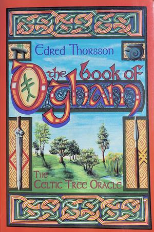 The Book of Ogham: The Celtic Tree Oracle by Edred Thorsson