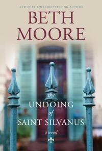 The Undoing of Saint Silvanus by Beth Moore